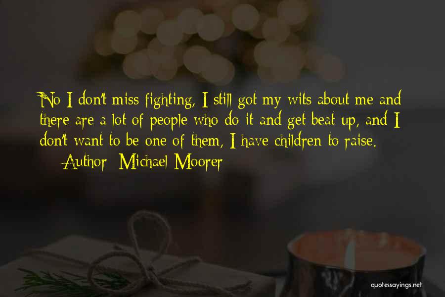 Who Miss Me Quotes By Michael Moorer
