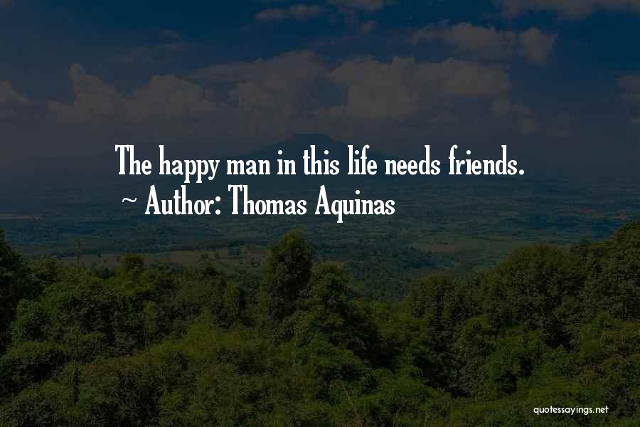 Who Needs Friends I Got Me Quotes By Thomas Aquinas