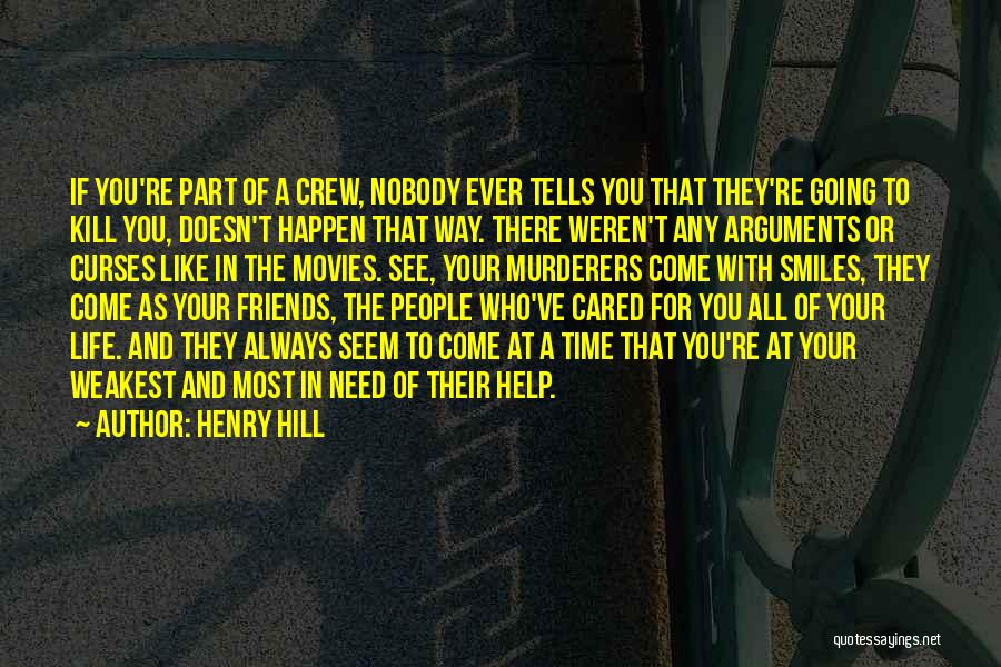 Who Needs Friends Like You Quotes By Henry Hill