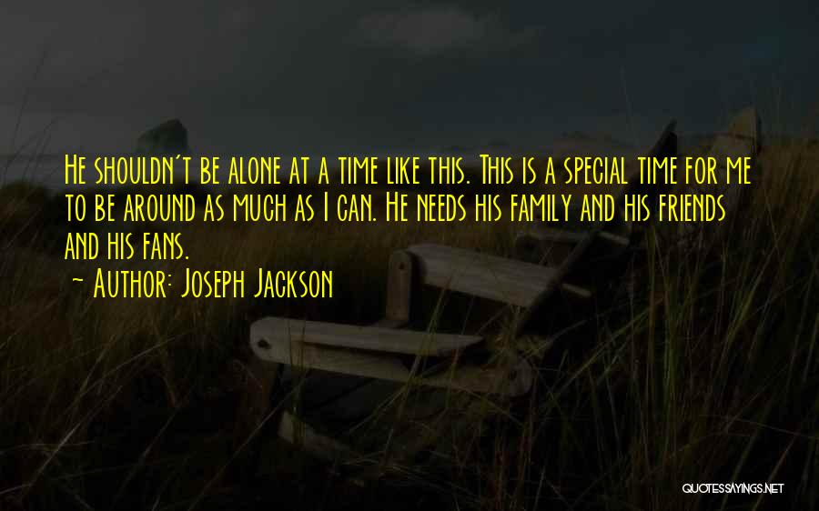 Who Needs Friends Like You Quotes By Joseph Jackson