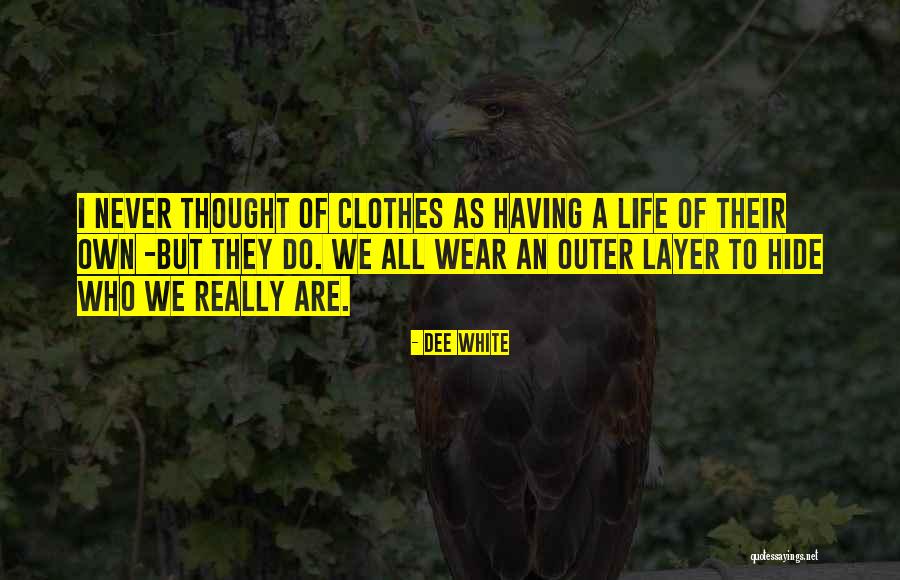 Who People Really Are Quotes By Dee White Who People Really Are Quotes By Dee White