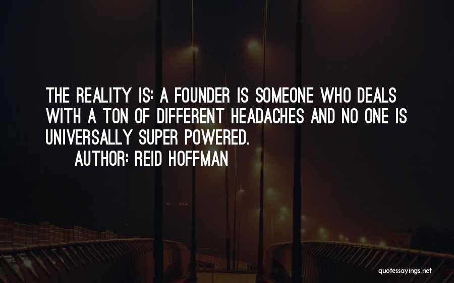 Who Reality Quotes By Reid Hoffman