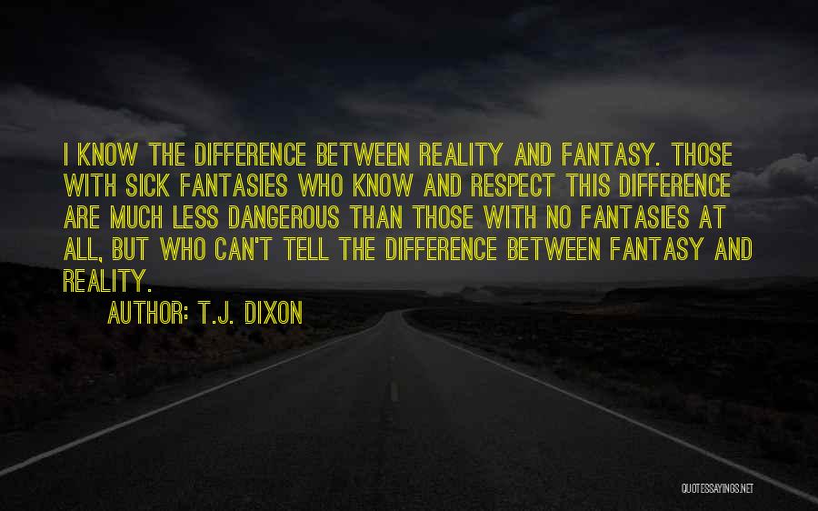 Who Reality Quotes By T.J. Dixon