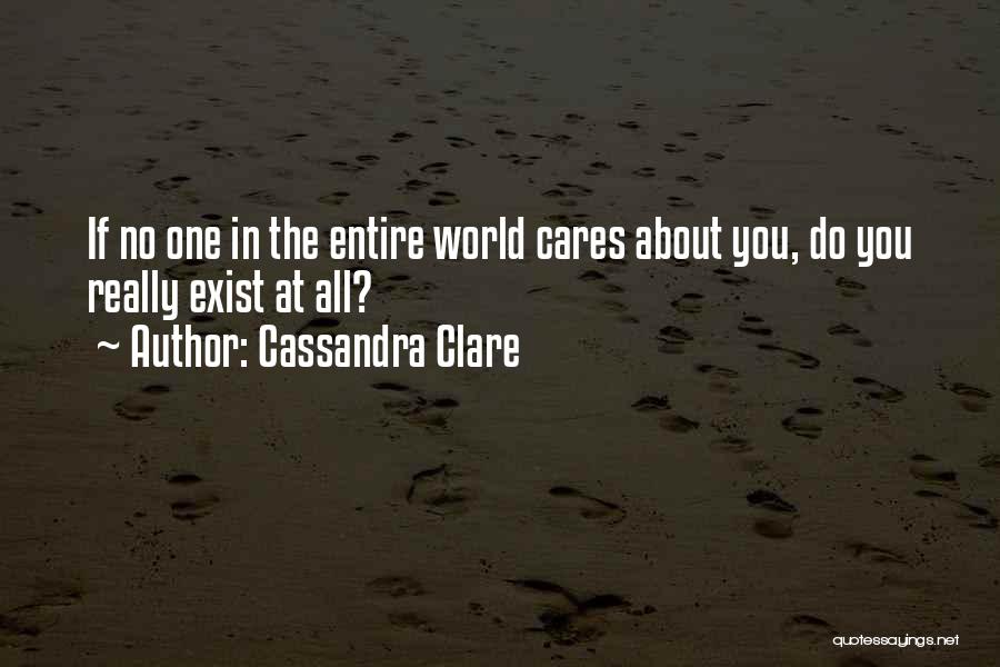 Who Really Cares About You Quotes By Cassandra Clare