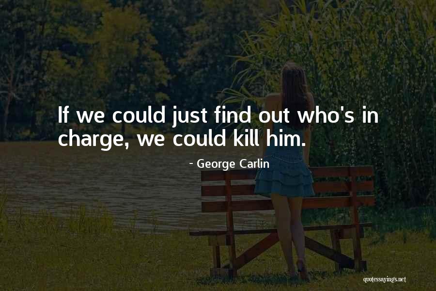 Who S In Charge Quotes By George Carlin Who S In Charge Quotes By George Carlin