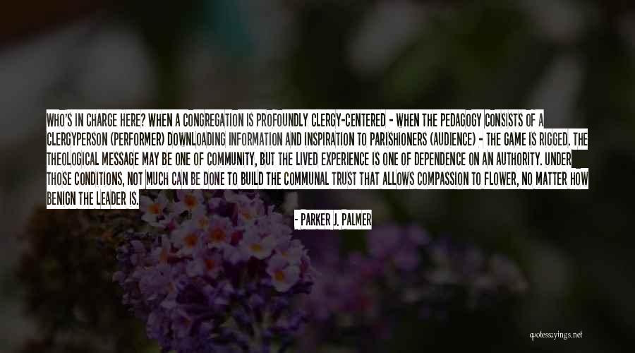 Who S In Charge Quotes By Parker J. Palmer Who S In Charge Quotes By Parker J. Palmer