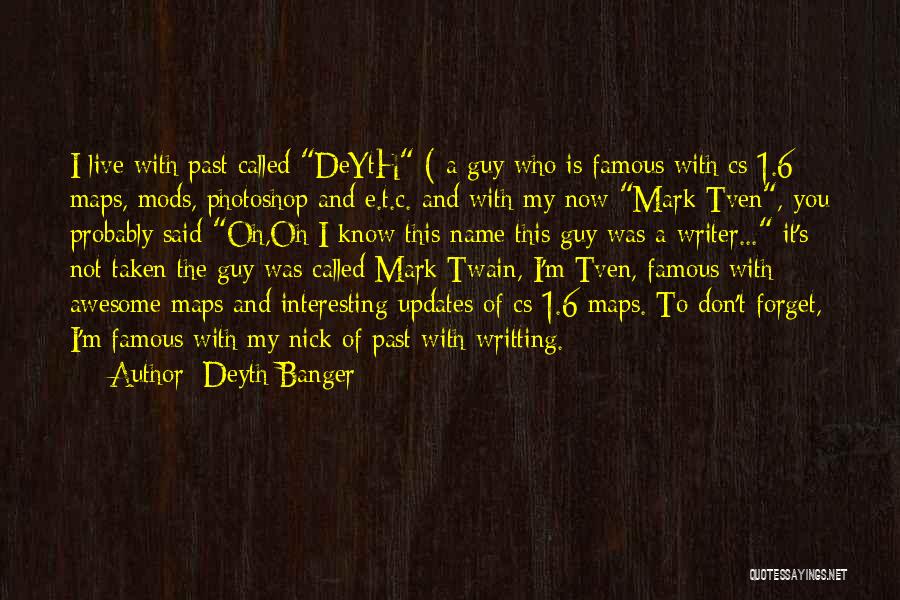Who Said It Famous Quotes By Deyth Banger Who Said It Famous Quotes By Deyth Banger
