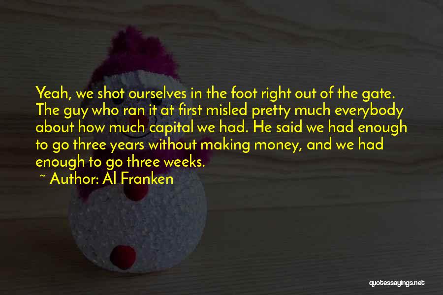 Who Said It First Quotes By Al Franken