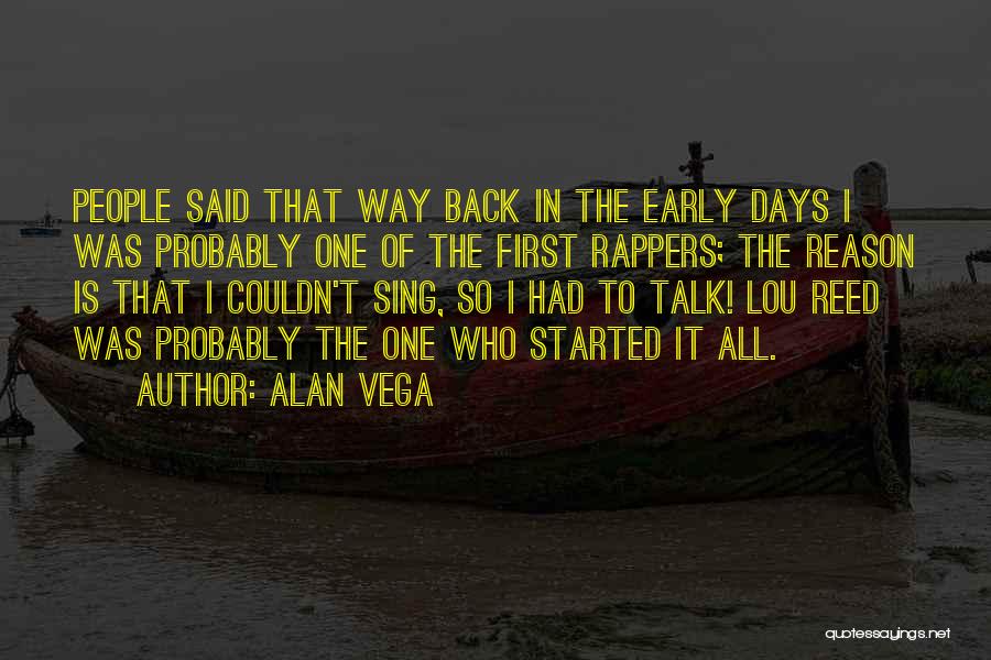 Who Said It First Quotes By Alan Vega