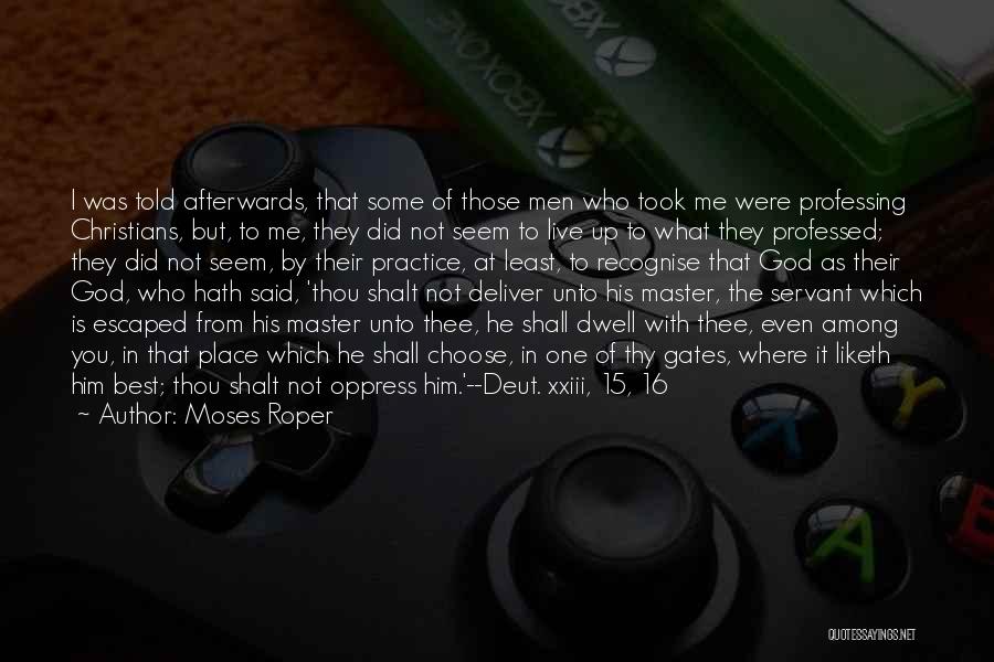 Who Said The Best Quotes By Moses Roper