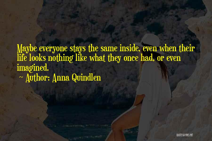 Who Stays In Your Life Quotes By Anna Quindlen