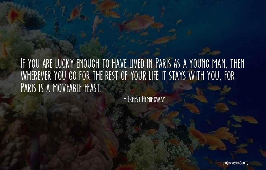 Who Stays In Your Life Quotes By Ernest Hemingway,