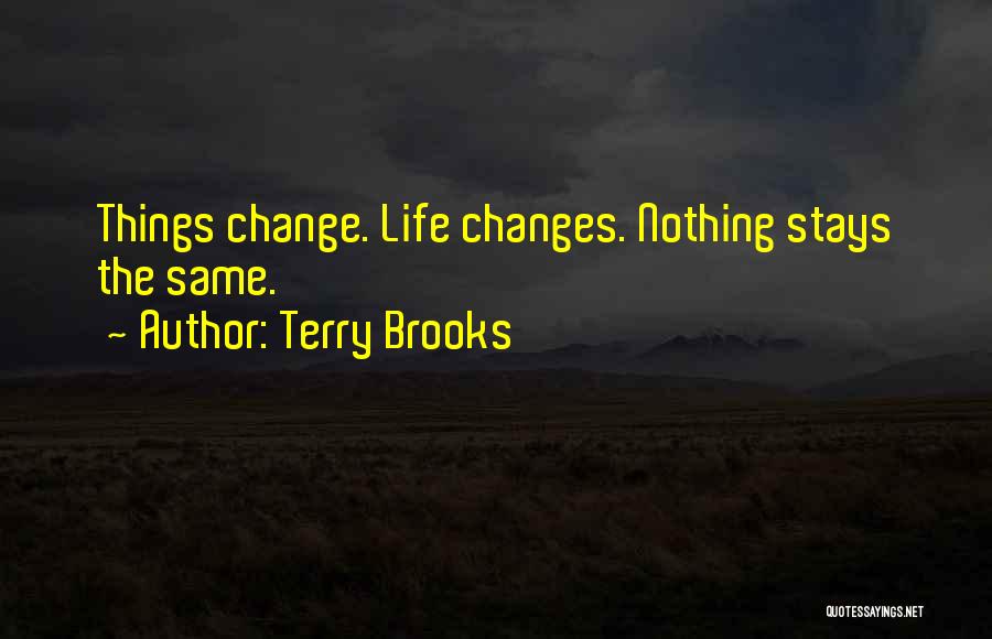 Who Stays In Your Life Quotes By Terry Brooks Who Stays In Your Life Quotes By Terry Brooks