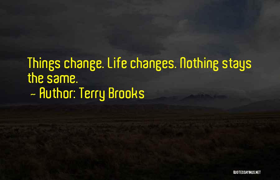 Who Stays In Your Life Quotes By Terry Brooks