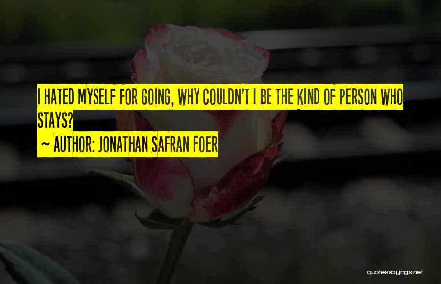 Who Stays Quotes By Jonathan Safran Foer