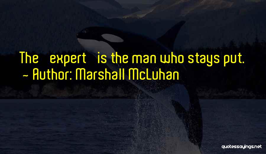 Who Stays Quotes By Marshall McLuhan