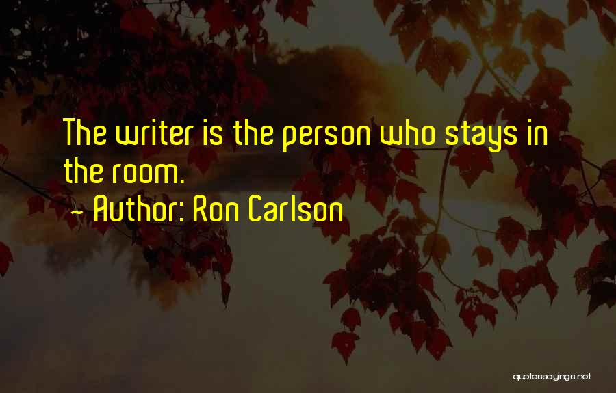 Who Stays Quotes By Ron Carlson