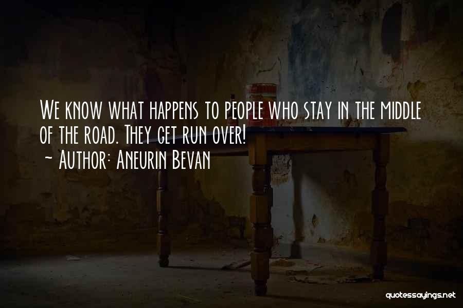 Who To Run To Quotes By Aneurin Bevan