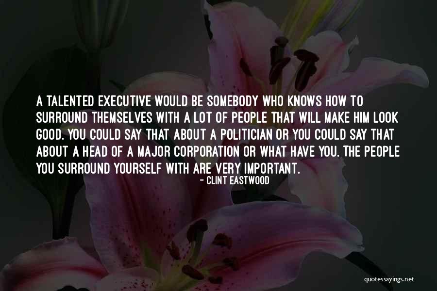 Who To Surround Yourself With Quotes By Clint Eastwood Who To Surround Yourself With Quotes By Clint Eastwood