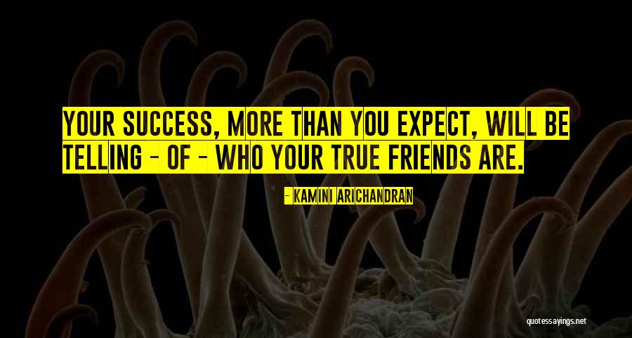 Who True Friends Are Quotes By Kamini Arichandran Who True Friends Are Quotes By Kamini Arichandran