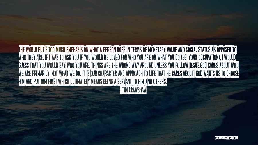Who Wants To Be In Your Life Quotes By Tim Crawshaw Who Wants To Be In Your Life Quotes By Tim Crawshaw