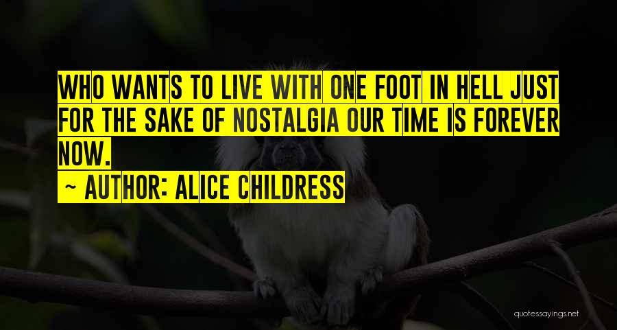 Who Wants To Live Forever Quotes By Alice Childress