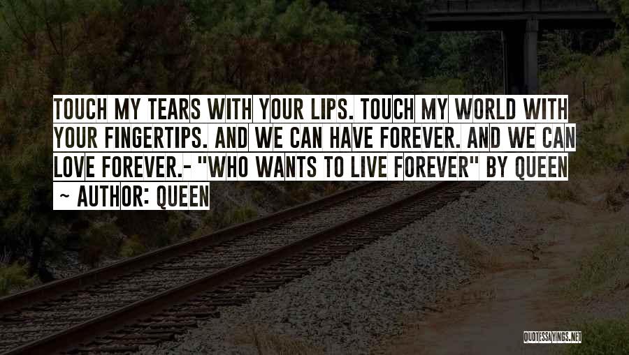Who Wants To Live Forever Quotes By Queen