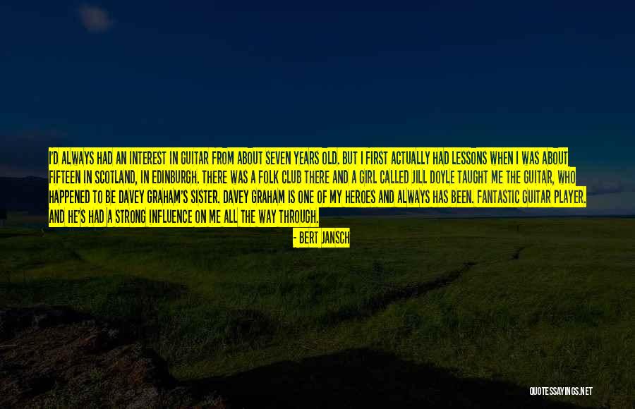 Who Was Always There Quotes By Bert Jansch Who Was Always There Quotes By Bert Jansch