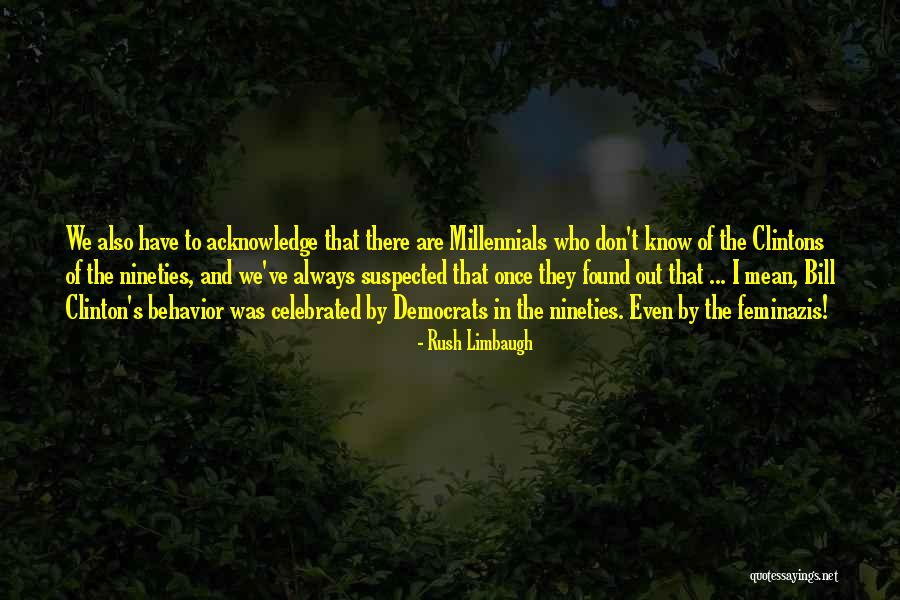 Who Was Always There Quotes By Rush Limbaugh Who Was Always There Quotes By Rush Limbaugh