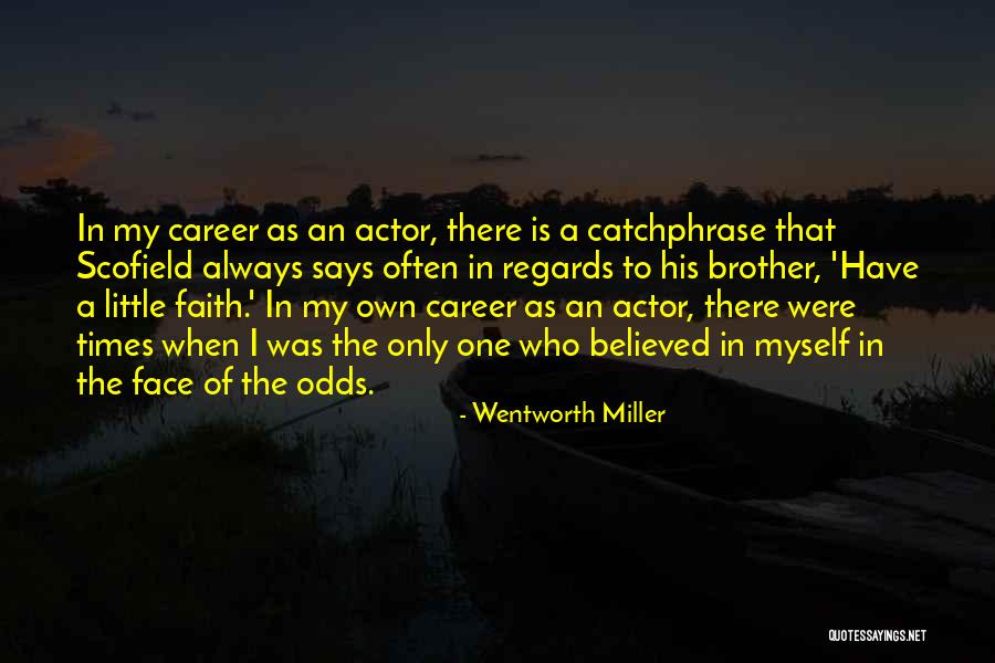 Who Was Always There Quotes By Wentworth Miller Who Was Always There Quotes By Wentworth Miller