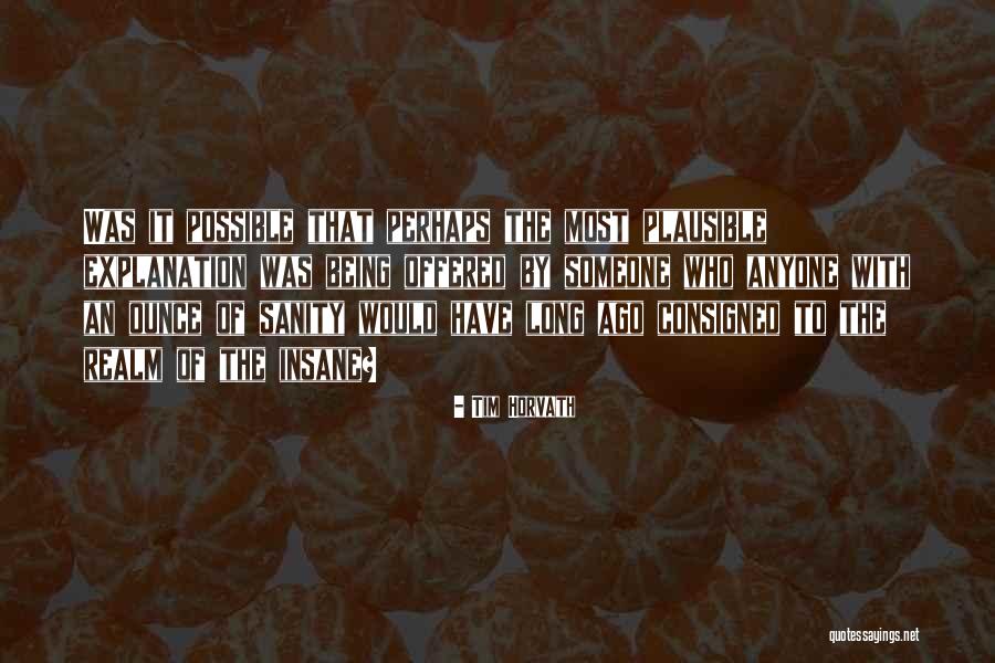 Who Was It Quotes By Tim Horvath Who Was It Quotes By Tim Horvath