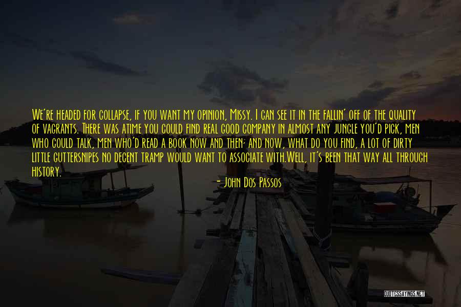 Who Was There For You Quotes By John Dos Passos Who Was There For You Quotes By John Dos Passos