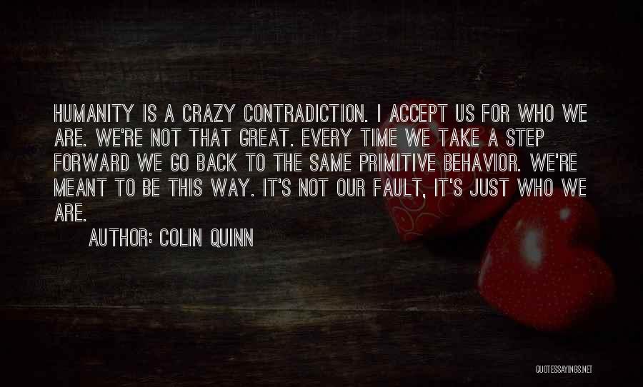 Who We Are Meant To Be Quotes By Colin Quinn