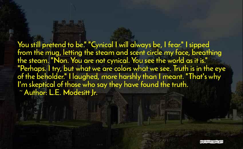 Who We Are Meant To Be Quotes By L.E. Modesitt Jr.