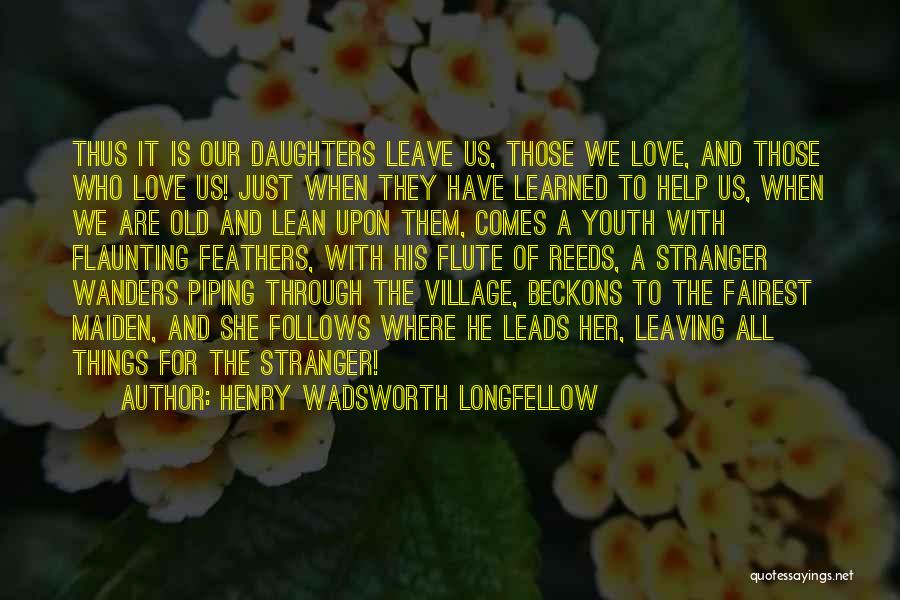 Who We Love Quotes By Henry Wadsworth Longfellow