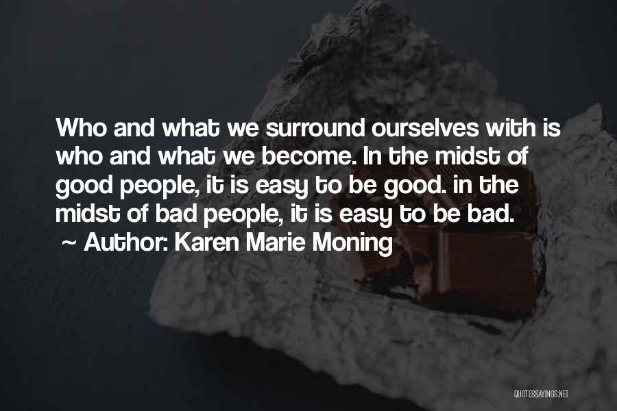 Who We Surround Ourselves With Quotes By Karen Marie Moning