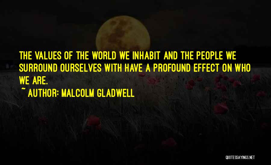 Who We Surround Ourselves With Quotes By Malcolm Gladwell