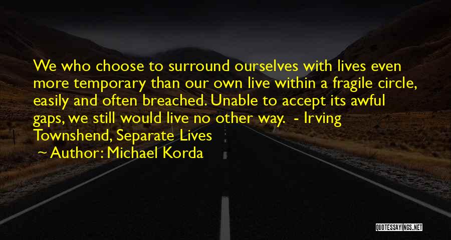 Who We Surround Ourselves With Quotes By Michael Korda