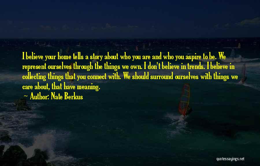 Who We Surround Ourselves With Quotes By Nate Berkus