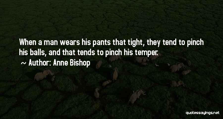 Who Wears The Pants Quotes By Anne Bishop