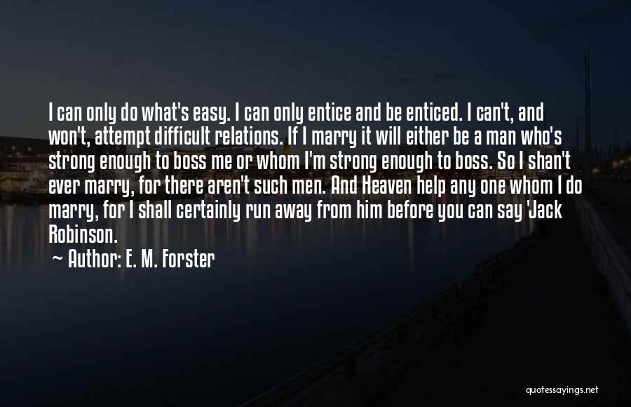 Who Will Be There For You Quotes By E. M. Forster