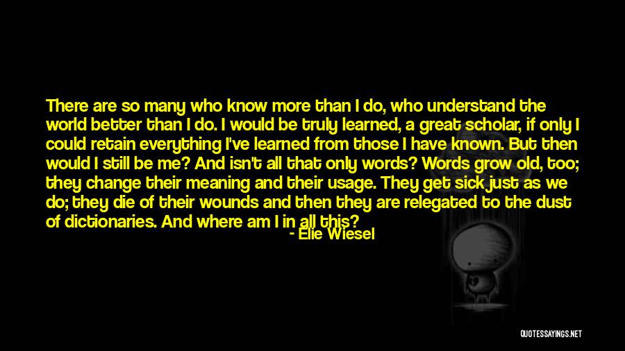 Who Would Have Known Quotes By Elie Wiesel