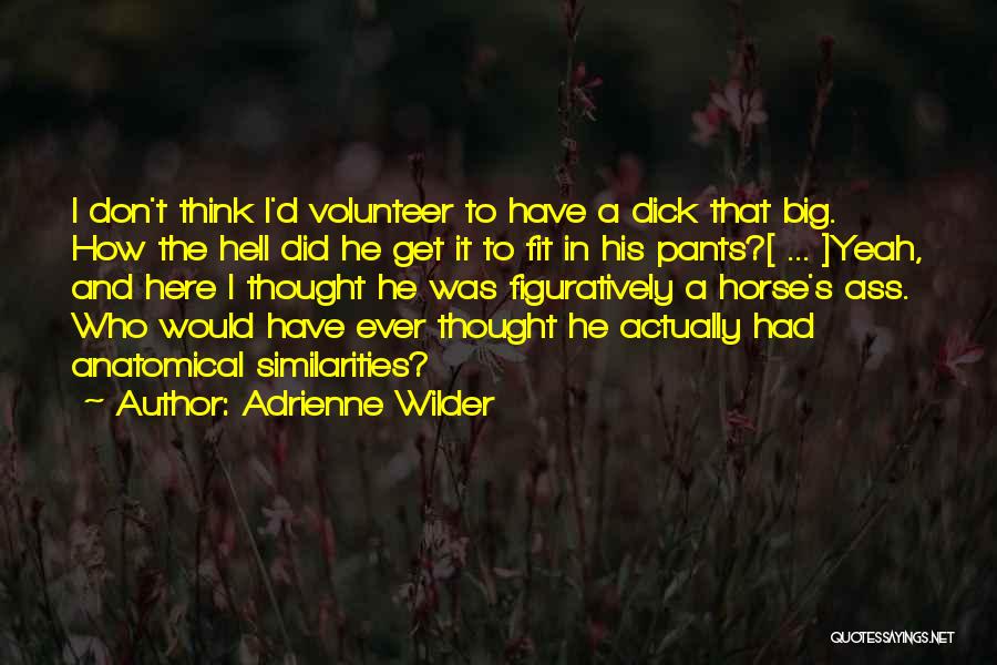 Who Would Have Thought Quotes By Adrienne Wilder
