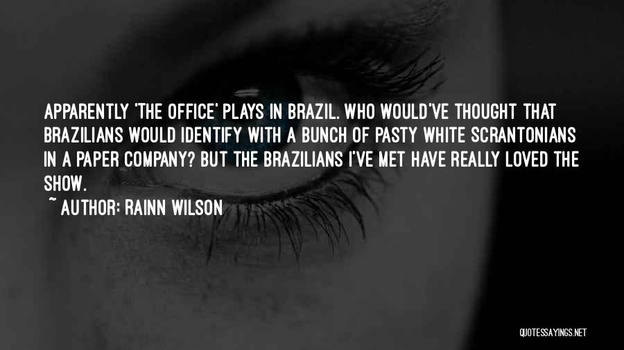 Who Would Have Thought Quotes By Rainn Wilson