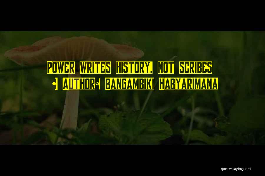 Who Writes History Quotes By Bangambiki Habyarimana