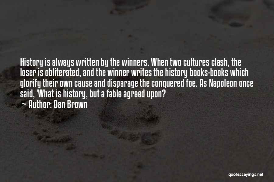 Who Writes History Quotes By Dan Brown