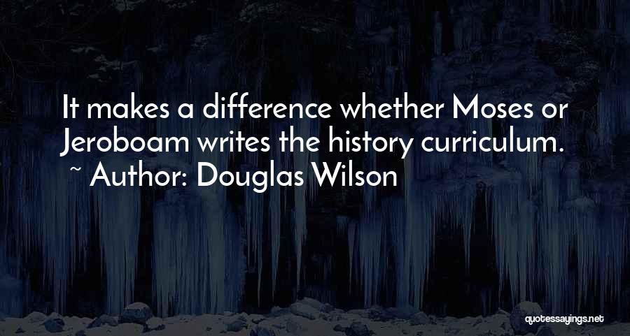 Who Writes History Quotes By Douglas Wilson