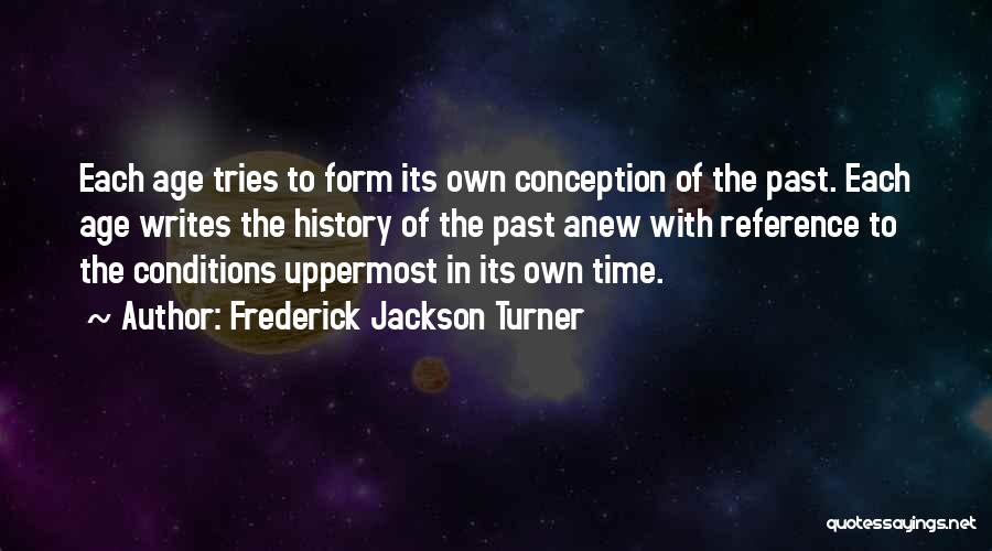 Who Writes History Quotes By Frederick Jackson Turner