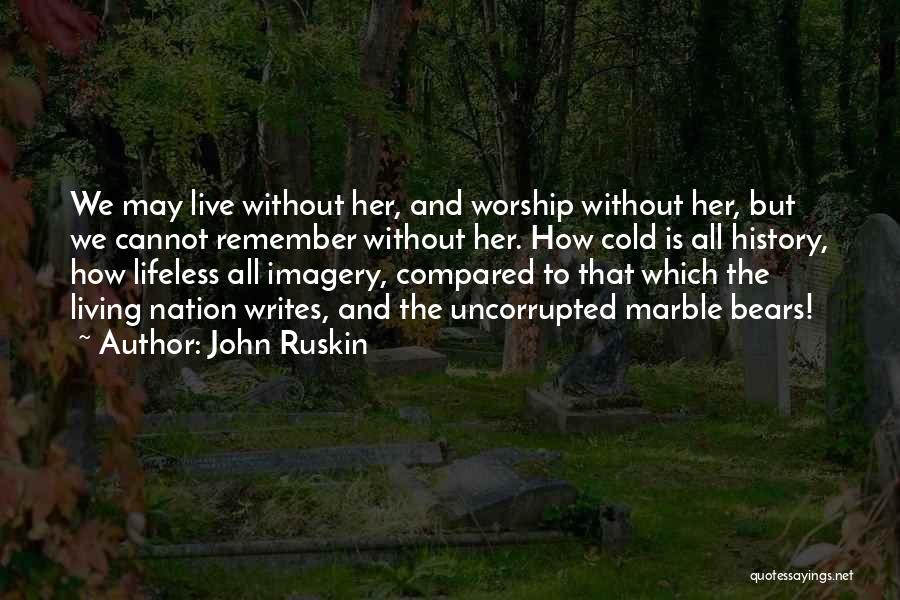 Who Writes History Quotes By John Ruskin