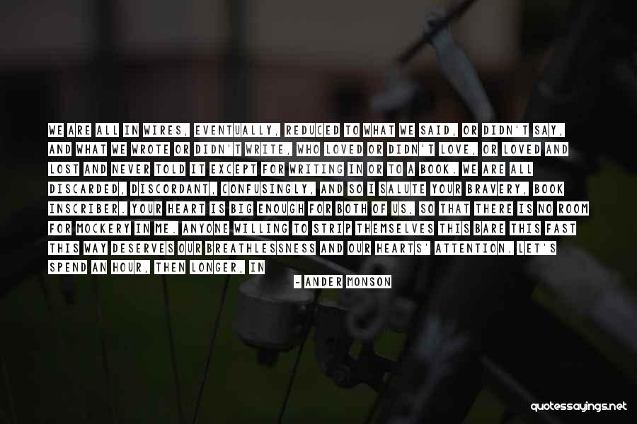 Who Wrote It Is What It Is Quotes By Ander Monson Who Wrote It Is What It Is Quotes By Ander Monson